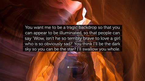 Warsan Shire Quote You Want Me To Be A Tragic Backdrop So That You