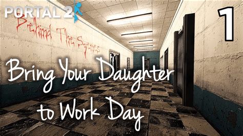 [portal 2] bring your daughter to work day part 1 youtube