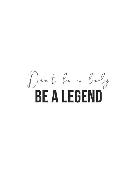 Wall Art Print Dont Be A Lady Be A Legend Ukposters