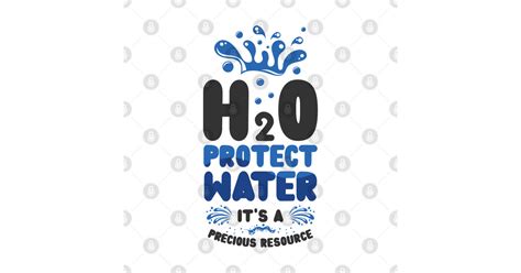 H2o Protect Water Its A Precious Resource World Water Day Water T