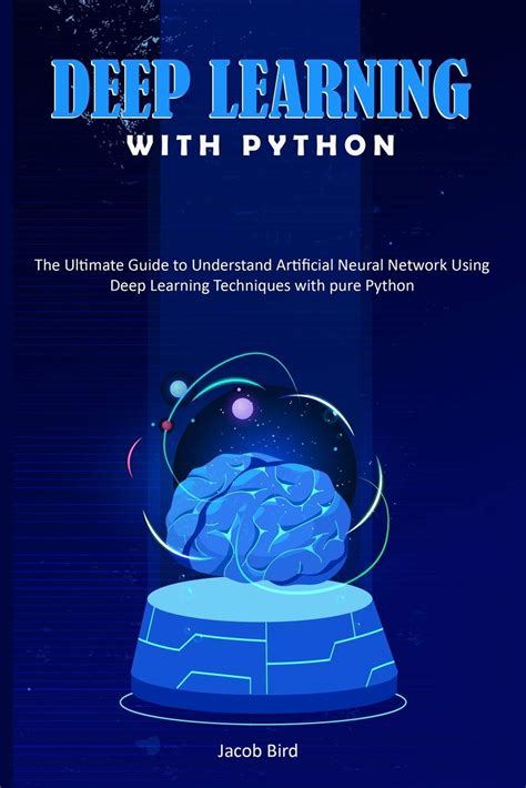 Buy Deep Learning With Python The Ultimate Guide To Understand Artificial Neural Network Using