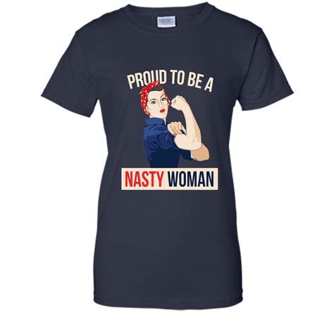 Proud To Be A Nasty Woman Tshirt Rosie Riveter Feminist Tee Minaze