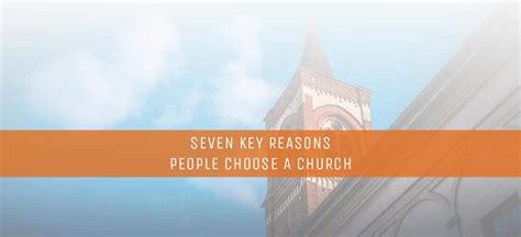 Seven Key Reasons People Choose A Church Church Answers