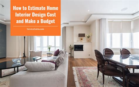 How To Estimate Home Interior Design Cost And Make Budget