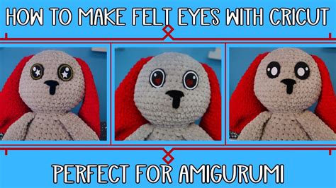 How To Cut Felt With Your Cricut Felt Eyes For Crochet Knitting