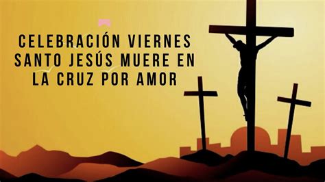 Viernes Santo Pasión Del Señor Youtube