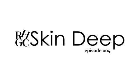 Skin Deep Episode 004 Youtube