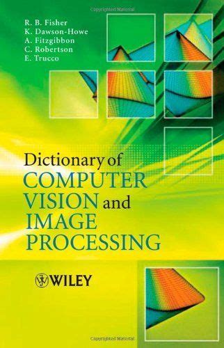 Dictionary Of Computer Vision And Image Processing By Robert Fisher