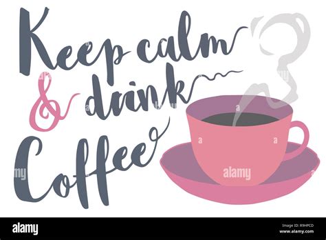 Keep Calm And Drink Coffee Typography Saying With Steaming Coffee Mug Vector Illustration Stock