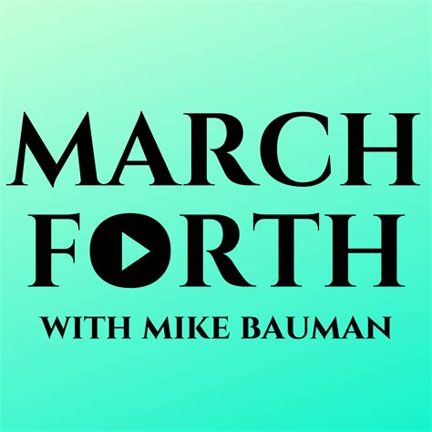 March Forth With Mike Bauman