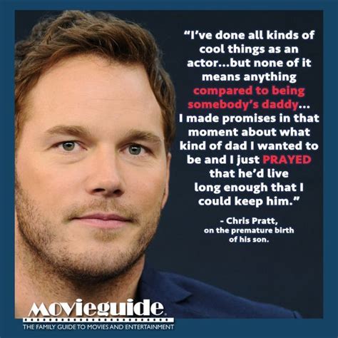 Chris Pratt On Being A Father I Grew Up Without Ever Knowing My Father