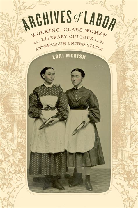 lori merish archives of labor working class women and literary culture in the antebellum