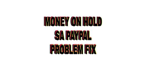 PAYPAL MONEY ON HOLD MADALI NALANG MA FIX NGAYON YouTube