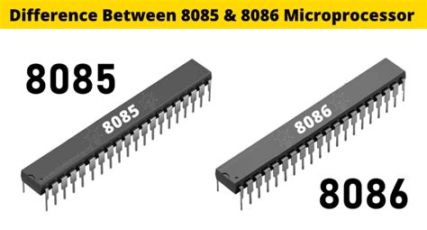 Microprocessors Differences Between 8085 And 8086 Microprocessors And