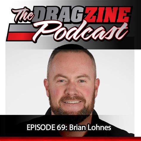 The Dragzine Podcast Episode 69 Brian Lohnes