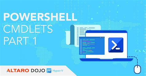 Powershell Cmdlets What They Are And How To Use Them Part 1