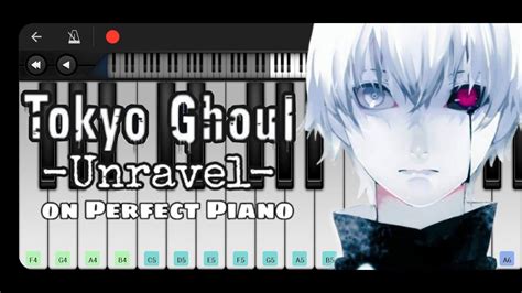 Tokyo Ghoul Opening 1 Unravel On Perfect Piano Youtube