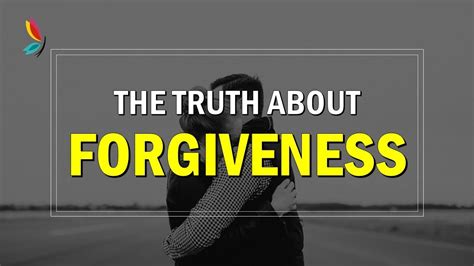 The Truth About Forgiveness Youtube