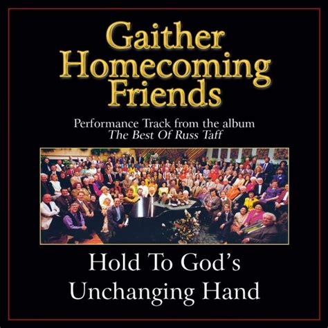 Hold To Gods Unchanging Hand By Bill And Gloria Gaither 137116
