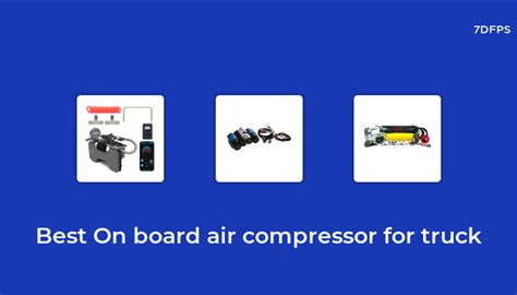 The Best Selling On Board Air Compressor For Truck That Everyone Is Talking About