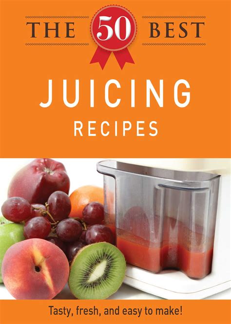 The 50 Best Juicing Recipes Ebook By Adams Media Official Publisher