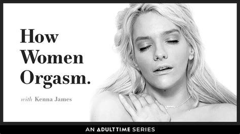 How Women Orgasm Reaches Its Peak As Kenna James Takes Center Stage Adult Industry News