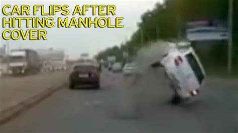Terrifying Moment Car Flies Into The Air And Flips Over After Hitting Loose Manhole Cover