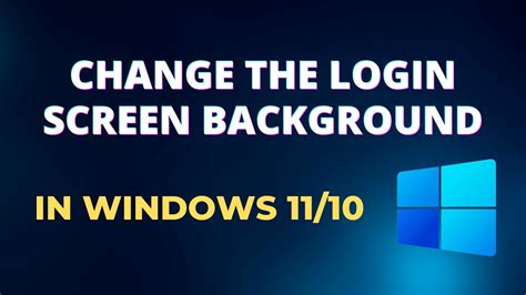 How To Change The Login Screen Background On Windows 1011 Youtube
