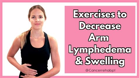 Download Exercises For Arm Lymphedema To Help Reduce Arm Swelling Or
