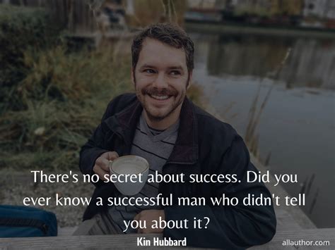 Theres No Secret About Success Did You Quote