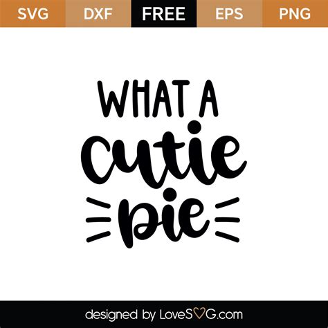 Free What A Cutie Pie Svg Cut File