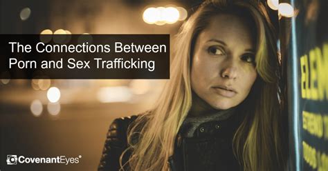 The Connections Between Pornography And Sex Trafficking