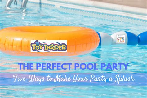 5 Tips For The Perfect Pool Party The Toy Insider