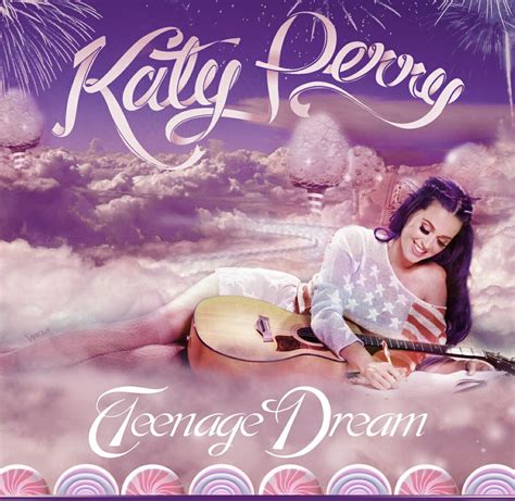 Katy Teenage Dream Teenage Dream Katy Perry Katy