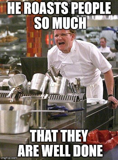 Gordon Ramsay Roast Memes Knockin Jokes