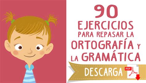 90 Ejercicios Para Repasar OrtografÍa Y GramÁtica Para Primaria
