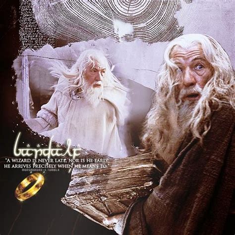 Discover and share a wizard is never late gandalf quotes. Lord of the Rings "A wizard is never late, nor is he early; he arrives precisely when he means ...