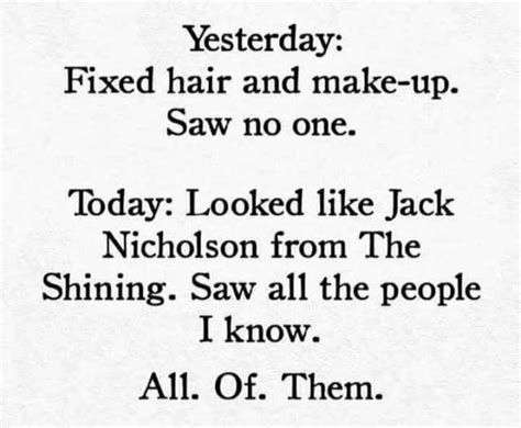 Yesterday Fixed Hair And Make Up Saw No One Today Looked Like Jack