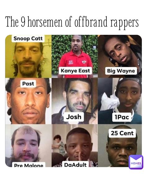 The 9 Horsemen Of Offbrand Rappers F0l3x Memes