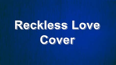 Reckless Love Cover Youtube