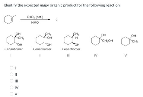 Identify The Expected Major Organic Product For The Following Reaction