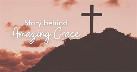 Story Behind Amazing Grace Christian Hymn By John Newton Faithpot