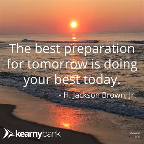 The Best Preparation For Tomorrow Is Doing Your Best Today Captions