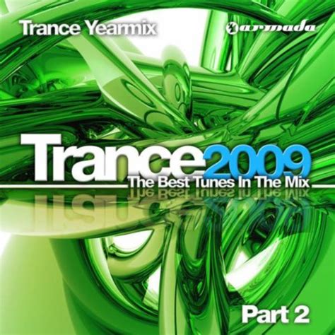 Trance 2009 The Best Tunes In The Mix Trance Yearmix Part 2 The Continuous Mix Von