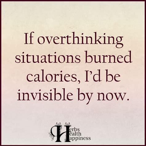 If Overthinking Situations Burned Calories ø Eminently Quotable