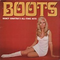 Nancy Sinatra - Boots: Nancy Sinatra's All-Time Hits | Discogs