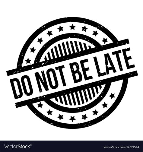 Do Not Be Late Rubber Stamp Royalty Free Vector Image
