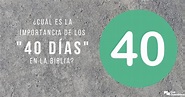 ¿Cuál es la importancia de los “40 días” en la biblia? | GotQuestions ...