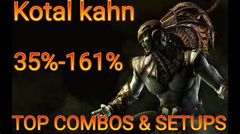 Mkx Kotal Kahn 35 161combos And Setups And Defense Skills Youtube