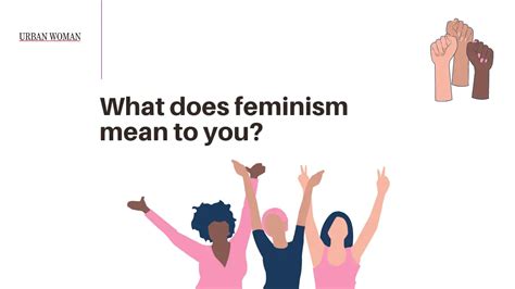 15 Women Answer The Question “what Does Feminism Mean To You” Urban Woman Magazine